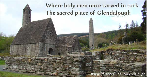 Glendalough - where holy men once carved in rock, the sacred place of Glendalough. Photo copyright Ireland Calling