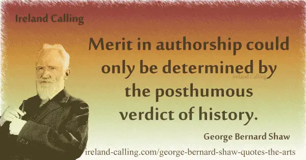 George Bernard Shaw quote. Merit in authorship. Image copyright Ireland Calling