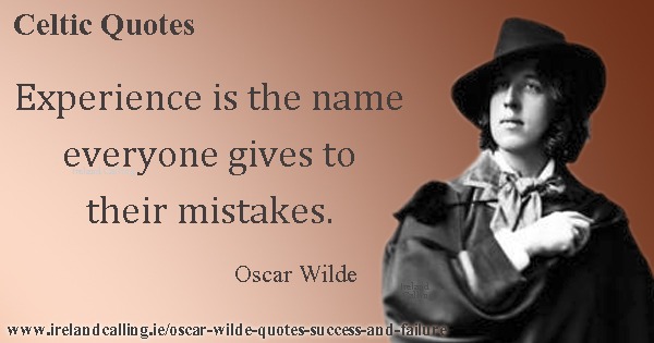 Oscar Wilde quote. Experience is the name everyone gives to their mistakes. Image copyright Ireland Calling
