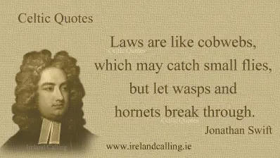 Jonathan Swift quote. Laws are like cobwebs. Image copyright Ireland Calling
