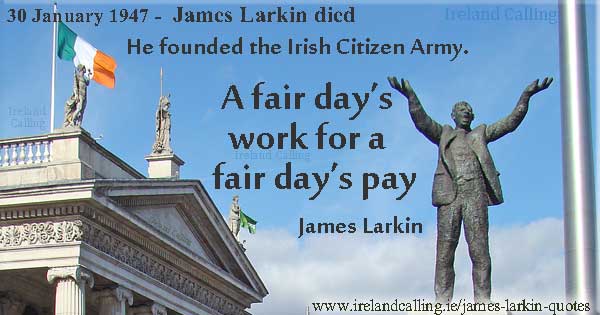 James Larkin quote. A fair day's work for a fair day's pay. Image copyright Ireland Calling