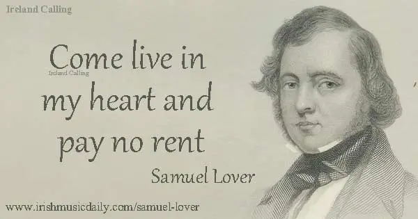 Samuel Lover quote. Come live in my heart and pay no rent. Image copyright Ireland Calling