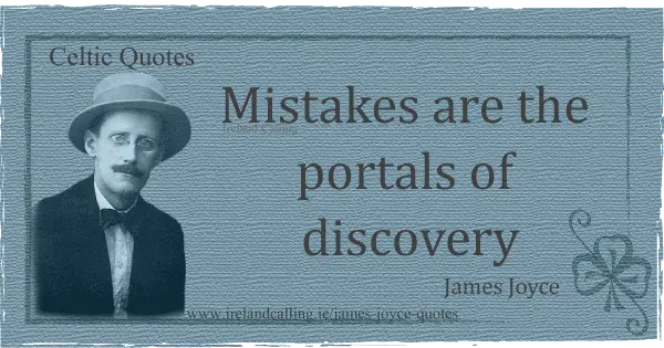 James Joyce quote. Mistakes are the portals of discovery. Image copyright Ireland Calling