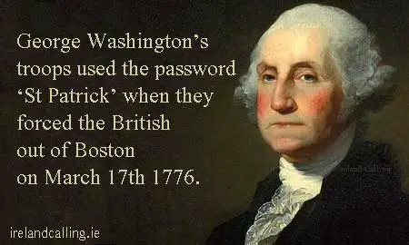 George Washington's troops used the password 'St Patrick' copyright Ireland Calling