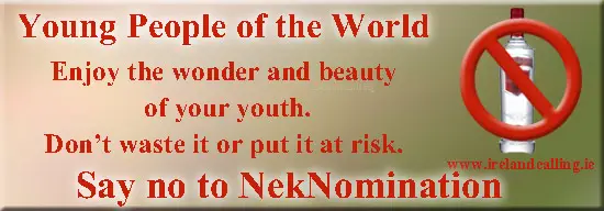 Say No to NekNomination. Image Copyright Ireland Calling.