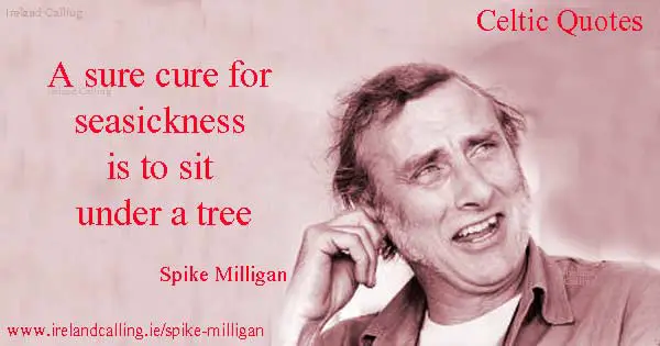 Spike Milligan quote. A sure cure for seasickness is to sit under a tree. Image copyright Ireland Calling