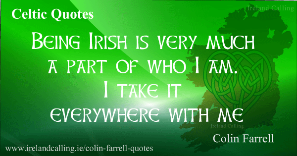 Colin Farrell quote. Being Irish is very much a part of who I am. Image copyright Ireland Calling