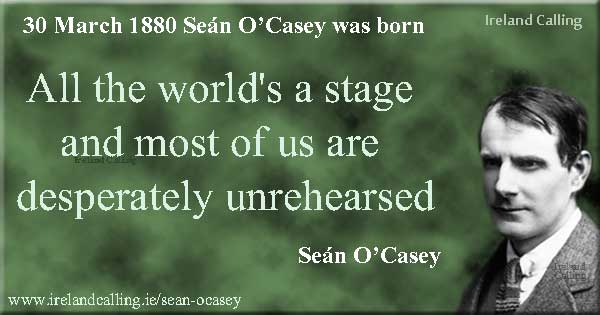 3_30_1880_Born_Sean-O'Casey_All-the-worlds Image Ireland Calling
