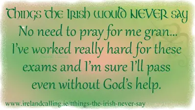 Top things the Irish would never say. Image copyright Ireland Calling
