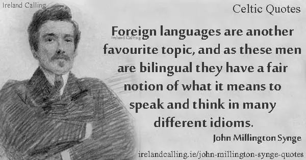 -John Millington Synge quote. Foreign languages are another favourite topic. Image copyright Ireland Calling