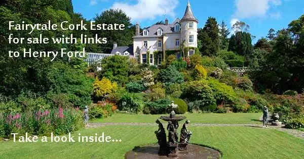 The fairy tale estate that Henry Ford’s Irish ancestors had to flee