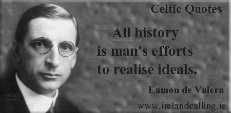 Éamon de Valera quote. All history is man's efforts to realise ideals. Image copyright Ireland Calling