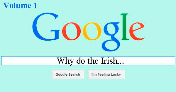 Google searches - Why do the Irish