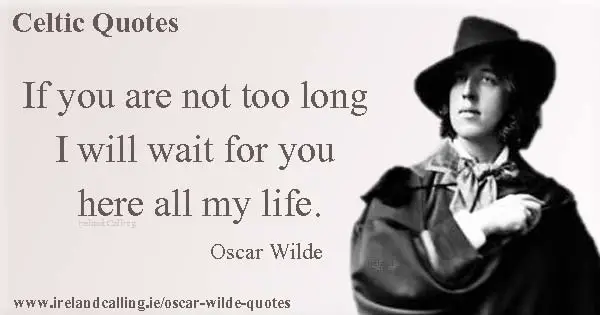 Irish Bull. Oscar Wilde. If you are not too long I will wait for you here all my life. Image copyright Ireland Calling