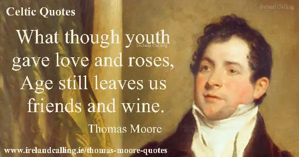 Thomas Moore quote. What though youth gave love and roses. Image copyright Ireland Calling