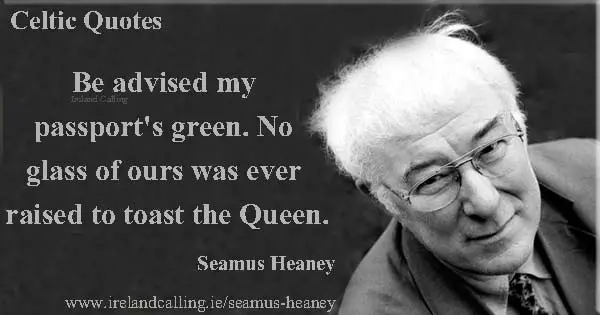 Seamus Heaney quote. Be advised my passport's green. Image copyright Ireland Calling
