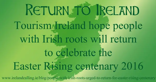 People with Irish roots urged to return for Easter Rising centenary