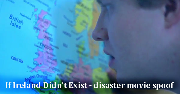 If Ireland Didn’t Exist – trailer for disaster movie spoof