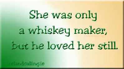 She was only a whiskey maker. Image copyright Ireland Calling
