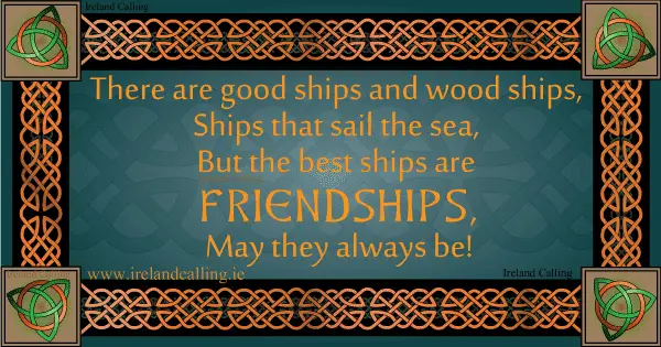 Irish blessing. There are good ships and wood ships. Image copyright Ireland Calling