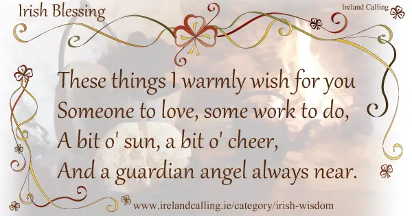 Irish wisdom. These things I warmly wish for you. Image copyright Ireland Calling