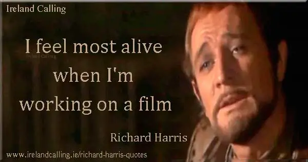 Richard Harris quote. I feel most alive when I'm working on a film. Image copyright Ireland Calling