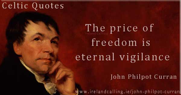 John Philpot Curran quote. The price of freedom is eternal vigilance. Image copyright Ireland Calling