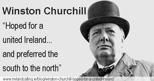 Winston Churchill hoped for a united Ireland