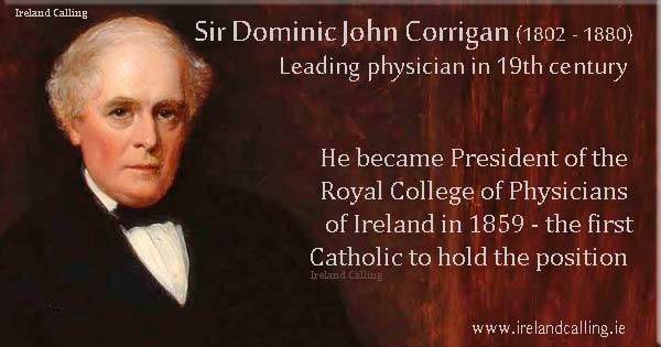Sir Dominic John Corrigan President of Royal College of Physicians of Ireland