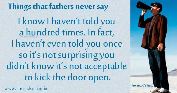 Things fathers never say. Image copyright Ireland Calling