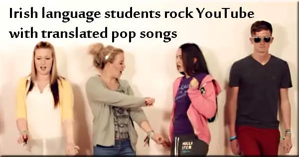 Irish school rocks YouTube with translated pop songs