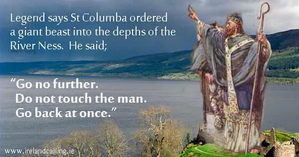 St Columba banished the monster to Lock Ness