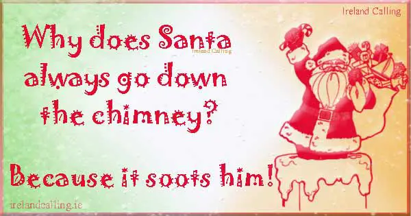 Christmas Jokes for children_Why does Santa go down the chimney Image copyright Ireland Calling