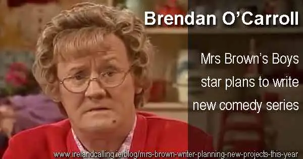 Brendan O'Carroll looking to work on a new comedy series