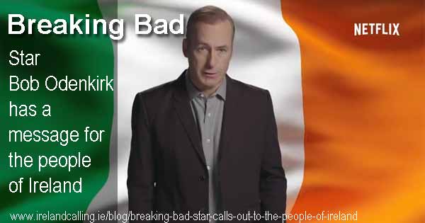 Breaking Bad's Bob Odenkirk has a message for the people of Ireland