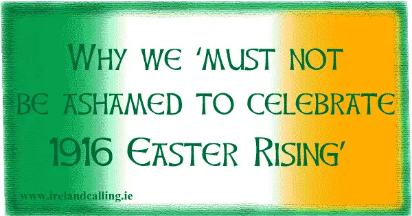 Ireland should celebrate Easter Rising centenary