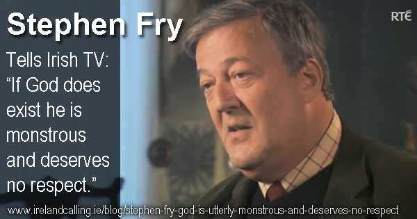 Stephen Fry. God deserves no respect. Image copyright Ireland Calling