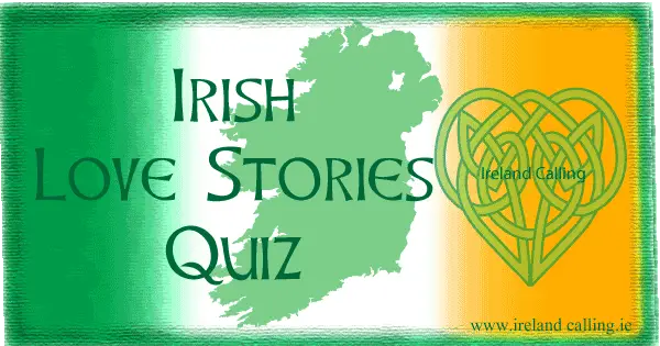 Quiz on Irish love stories. Image copyright Ireland Calling