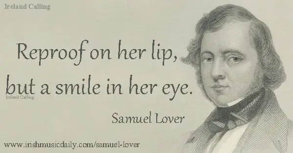 Samuel Lover quote. Reproof on her lip but a smile in her eye. Image copyright Ireland Calling