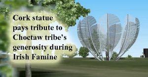 Cork statue pays tribute to Choctaw tribe’s generosity during Irish Famine