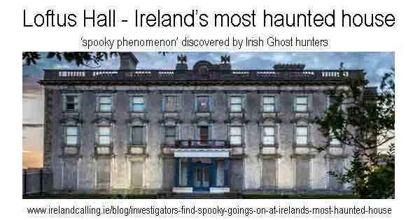 Loftus Hall - Ireland's most haunted house