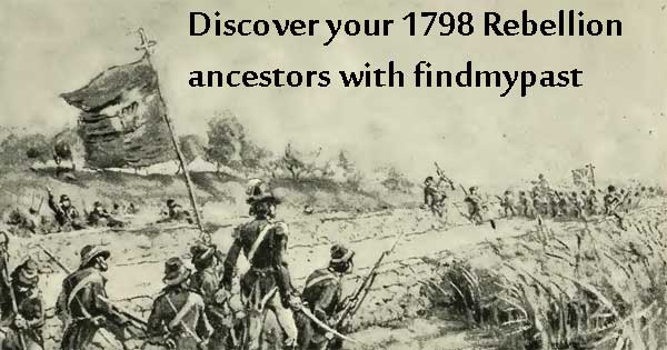 Discover your 1798 Rebellion ancestors with findmypast