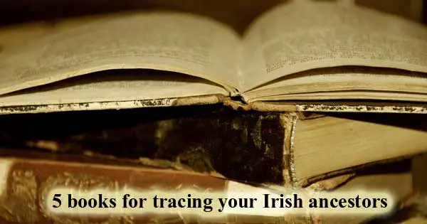5 books for tracing your Irish ancestors