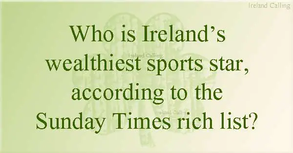 Who is Ireland's richest sports star?
