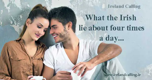 What the Irish lie about four times a day