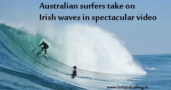 Stunning video of Australian surfers riding giant Irish waves