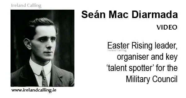 Seán Mac Diarmada - Easter Rising leader and organiser and key ‘talent spotter’ for the Military Council