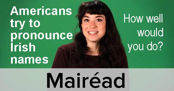 Americans try to pronounce Irish names