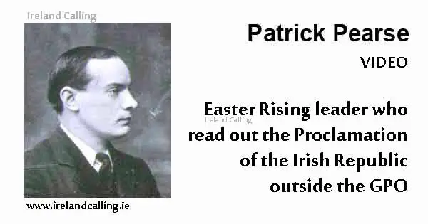 Patrick Pearse - Easter Rising leader who read out the Proclamation of the Irish Republic outside the GPO