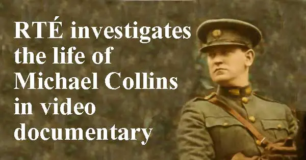 RTÉ investigates the life of Michael Collins